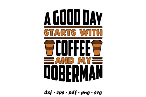 Download A Good Day Starts... SVG Doberman Lovers - Doberman Collection
